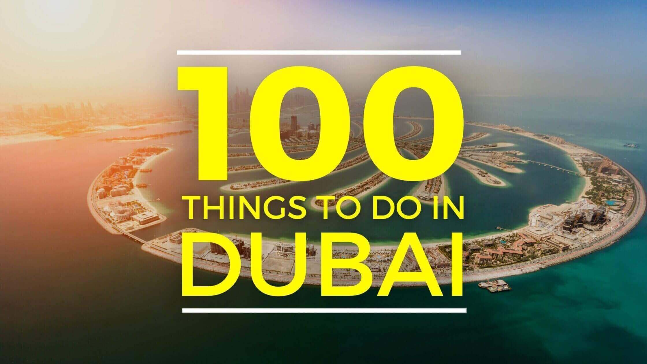 100 exciting things to do in Dubai: Explore the best in the city