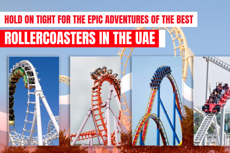 Hold on tight for the epic adventures of the best rollercoasters in the UAE