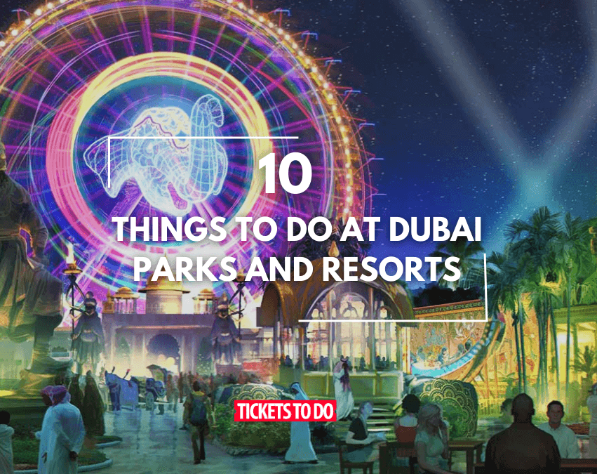 10 Things to do at Dubai Parks and Resorts