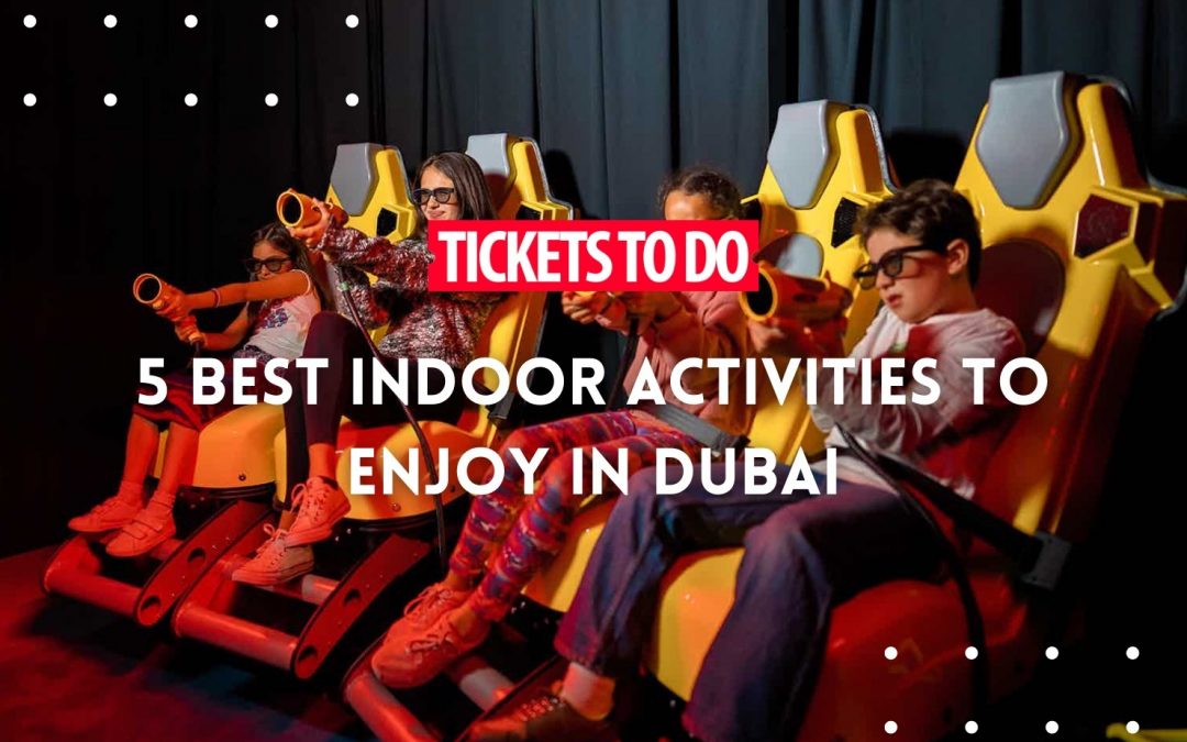 5 best indoor activities to enjoy in Dubai